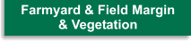 Farmyard and Field Margin and Vegetation